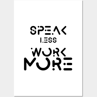 speak less work more Posters and Art